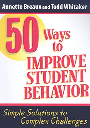 50 Ways to Improve Student Behavior: Simple Solutions to Complex Challenges