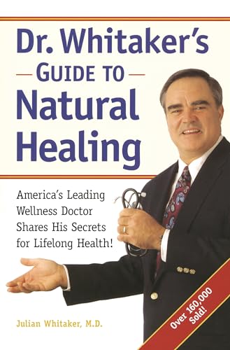 Dr. Whitaker's Guide to Natural Healing: America's Leading Wellness Doctor Shares His Secrets for Lifelong Health! Dr. Whitaker's Guide to Natural Healing: America's Leading Wellness Doctor Shares His Secrets for Lifelong Health! von CROWN