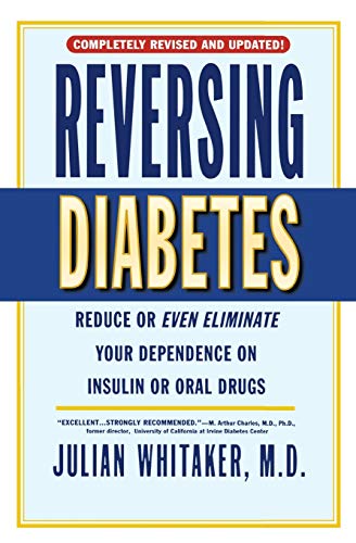 Reversing Diabetes: Reduce or Even Eliminate Your Dependence on Insulin or Oral Drugs von Grand Central Publishing
