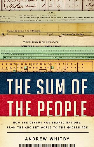 The Sum of the People: How the Census Has Shaped Nations, from the Ancient World to the Modern Age