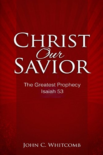 Christ Our Savior: The Greatest Prophecy: Isaiah 53 von Whitcomb Ministries