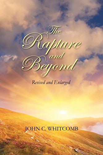 The Rapture and Beyond: Whitcomb Ministries Edition von Whitcomb Ministries