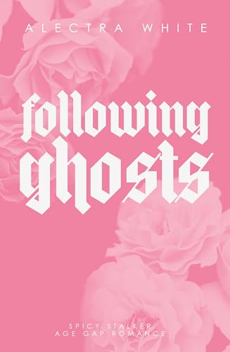 Following Gosts: Spicy Stalker Age Gap Romance