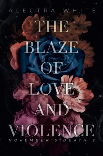 The Blaze of Love and Violence: Dark Romance – Bad Hero Romance (November's Death, Band 2)