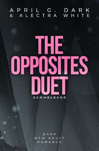 The Opposites Duet Sammelband: Dark New Adult Romance – Bad Hero Romance