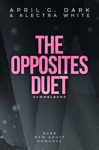 The Opposites Duet Sammelband: Dark New Adult Romance – Bad Hero Romance