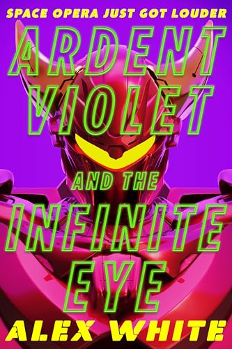 Ardent Violet and the Infinite Eye: Starmetal Symphony, Book 2 Ardent Violet and the Infinite Eye: Starmetal Symphony, Book 2 von Orbit