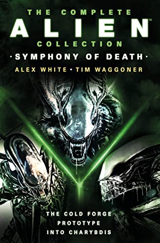 The Complete Alien Collection: Symphony of Death; The Cold Forge / Prototype / Into Charybdis von Titan Books Ltd