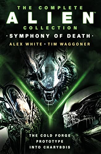 The Complete Alien Collection: Symphony of Death; The Cold Forge / Prototype / Into Charybdis