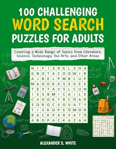 100 Challenging Word Search Puzzles for Adults: Covering a Wide Range of Topics from Literature, Science, Technology, the Arts, and Other Areas von Independently published
