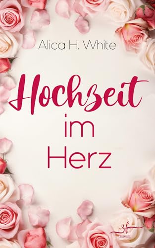 Hochzeit im Herz: Romantische Komödie (Herz über Kopf, Band 3) von ZEILENFLUSS