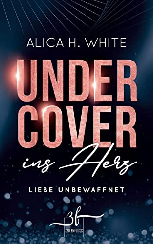 Undercover ins Herz: Liebe unbewaffnet