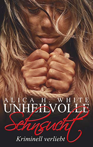 Unheilvolle Sehnsucht: Kriminell verliebt (YOLO - You Only Live Once) von Books on Demand