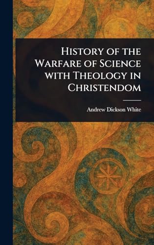 History of the Warfare of Science With Theology in Christendom von Anson Street Press