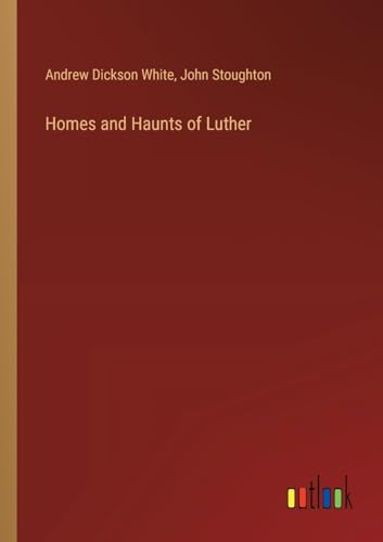 Homes and Haunts of Luther