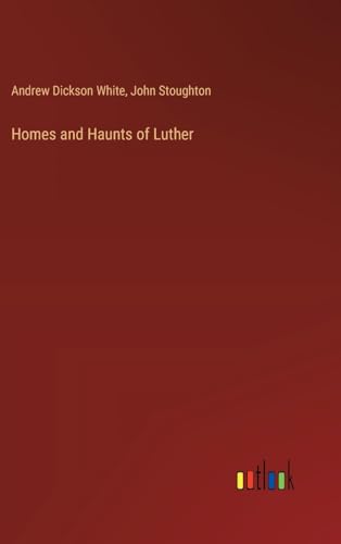 Homes and Haunts of Luther von Outlook Verlag