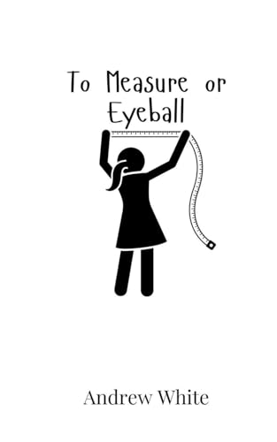 To Measure or Eyeball von Creative Arts Management OÜ