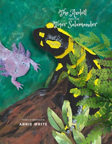The Axolotl and the Tiger Salamander (Wild Pals) von Independently published