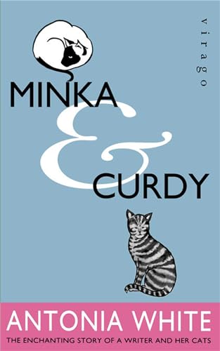 Minka and Curdy: The enchanting story of a writer and her cats (Virago Modern Classics) von Virago