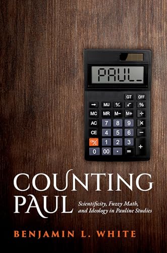 Counting Paul: Scientificity, Fuzzy Math, and Ideology in Pauline Studies von Oxford University Press Inc