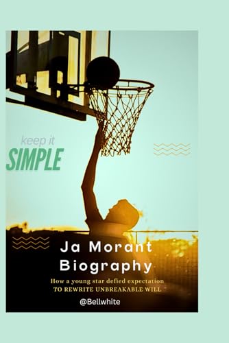 Ja Morant Biography: How a young star defied expectation to rewrite unbreakable Will von Independently published