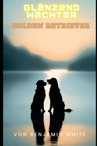 Glänzend Wächter: Golden Retriever von Independently published