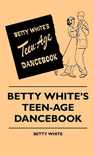 Betty White's Teen-Age Dancebook von Read Books