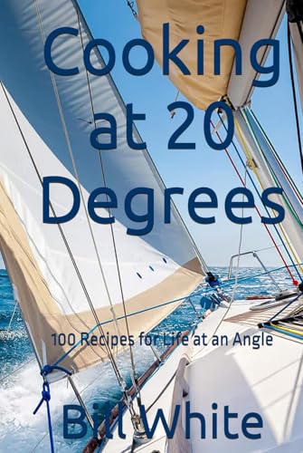 Cooking at 20 Degrees: 100 Recipes for Life at an Angle von Independently published