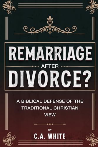 Remarriage after Divorce?: A Biblical Defense of the Traditional Christian View von CWM Publishing