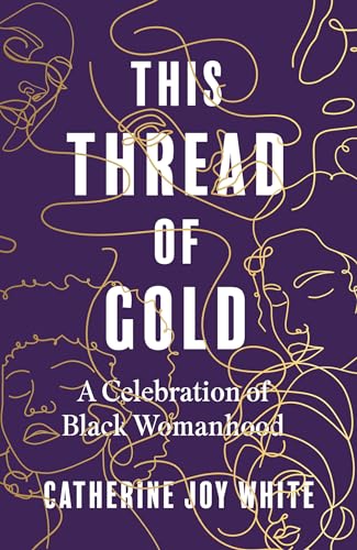 This Thread of Gold: A Celebration of Black Womanhood von Dialogue Books