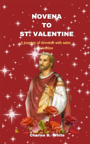 NOVENA TO ST. VALENTINE: A journey of devotion with saint Valentine von Independently published