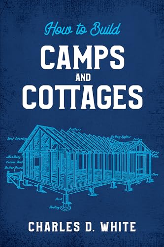 How to Build Camps and Cottages (Dover Crafts: Building & Construction)