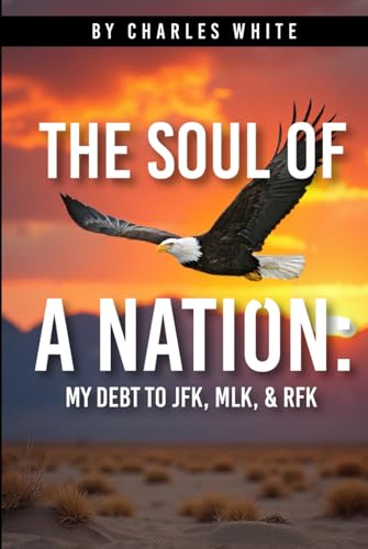 The Soul of a Nation: My Debt to JFK, MLK, & RFK von Book Publishers USA
