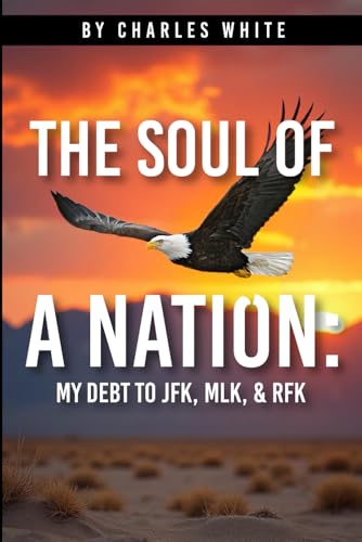 The Soul of a Nation: My Debt to JFK, MLK, & RFK von Book Publishers USA