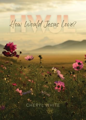 How Would Jesus Love How Would Jesus Love von Lucid Books