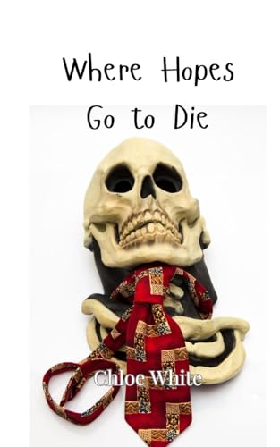 Where Hopes Go to Die von Creative Arts Management OÜ