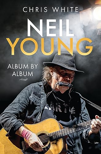 Neil Young: Album by Album von White Owl