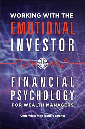 Working with the Emotional Investor: Financial Psychology for Wealth Managers von Bloomsbury