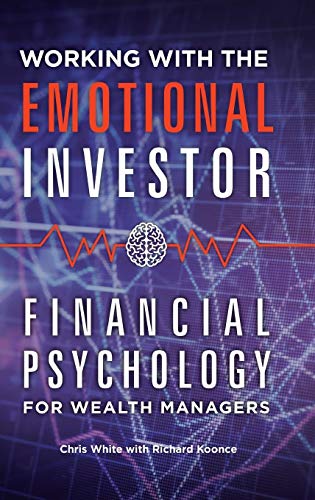 Working with the Emotional Investor: Financial Psychology for Wealth Managers von Praeger