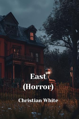 East (Horror) von Christian White