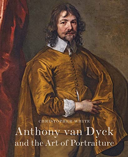 Anthony Van Dyck and the Art of Portraiture von Modern Art Press, Ltd
