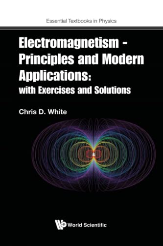 Electromagnetism - Principles And Modern Applications: With Exercises And Solutions (Essential Textbooks In Physics, Band 0)