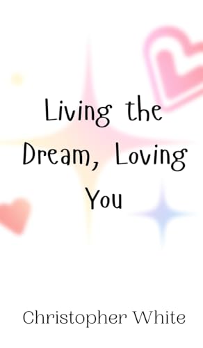 Living the Dream, Loving You von Creative Arts Management OÜ