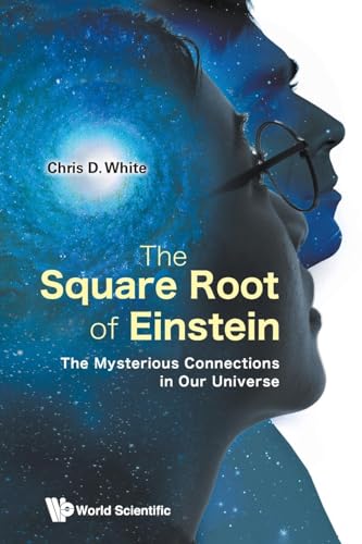 Square Root Of Einstein, The: The Mysterious Connections In Our Universe von World Scientific Publishing Company