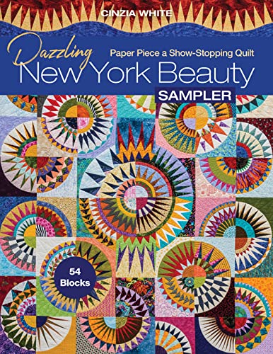 Dazzling New York Beauty Sampler: Paper Piece a Show-stopping Quilt: 54 Blocks