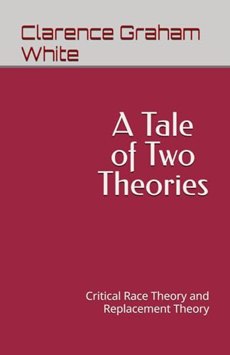 A Tale of Two Theories: Critical Race Theory and Replacement Theory von Independently published