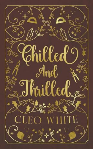 Chilled and Thrilled: A Forbidden, Best Friend's Dad, Holiday Novella (Daddy Issues, Band 1) von Independently published