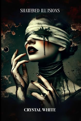 Shattered illusions von Independent Publisher