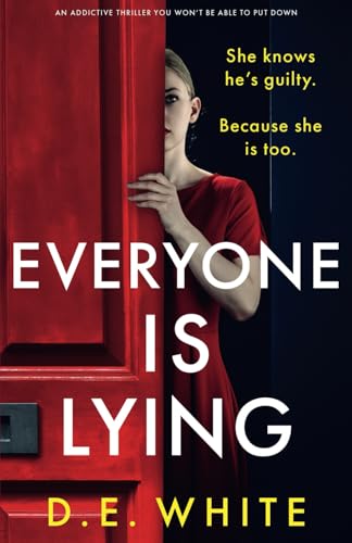 Everyone Is Lying: An addictive thriller you won't be able to put down: She knows he's guilty. Because she is too. von Storm Publishing
