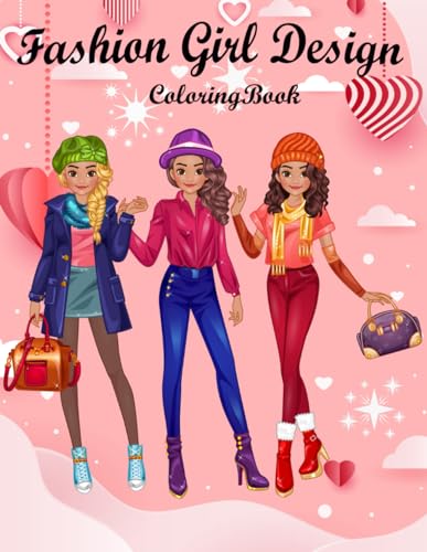 Fashion Girl Design coloring book: Stylish and Beauty Coloring Pages for Girls, Kids, Teens, and Women with 48 Fabulous Fashion Style. von Independently published